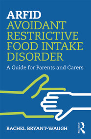 ARFID Avoidant Restrictive Food Intake Disorder (A Guide for Parents and Carers) - 9780367086107 by Rachel Bryant-Waugh, 9780367086107