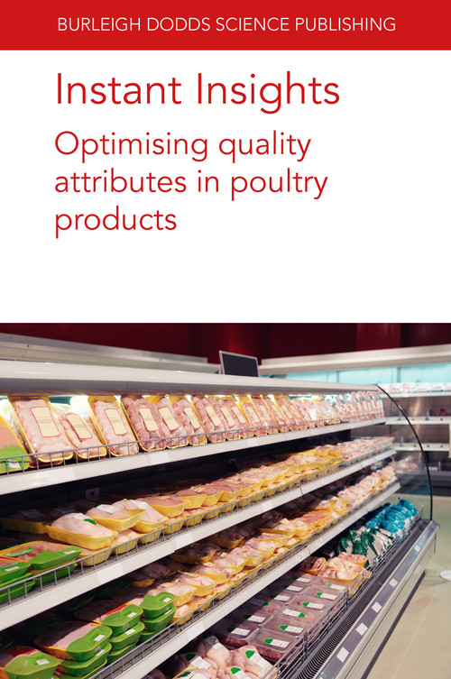 Instant Insights: Optimising quality attributes in poultry products by Dr Ranjith Ramanathan, Dr Frank Kiyimba, Dr Surendranath Suman, Dr Gretchen Mafi, C. Hamelin, F. Cisneros, Dinesh Jayasena, Prof Cheorun Jo, M. S. Lilburn, Dr Elizabeth Le Bihan-Duval, Dr Nabeel Alnahhas, Dr Eva Pampouille, Dr Cécile Berri, Dr Behnam Abasht, Anna Wolc, Janet E. Fulton, 9781801466493
