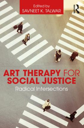 Art Therapy for Social Justice (Radical Intersections) by Savneet K. Talwar, 9781138909069
