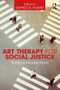 Art Therapy for Social Justice (Radical Intersections) by Savneet K. Talwar, 9781138909069