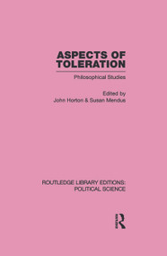 Aspects of Toleration Routledge Library Editions: Political Science Volume 41 by John Horton, Susan Mendus, 9780415645980