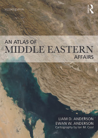 An Atlas of Middle Eastern Affairs by Ewan W. Anderson, Ian Cool, Liam D. Anderson, 9780415680967