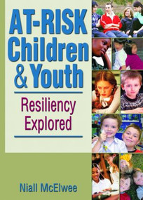At-Risk Children and Youth (Resiliency Explored) by Niall McElwee, 9780789033826