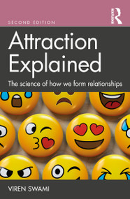 Attraction Explained (The science of how we form relationships) by Viren Swami, 9780367645793