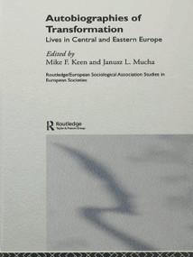 Autobiographies of Transformation (Lives in Central and Eastern Europe) by Mike Keen, Janusz Mucha, 9780415759229