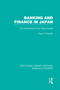 Banking and Finance in Japan (RLE Banking & Finance) (An Introduction to the Tokyo Market) by Kazuo Tatewaki, 9780415751612