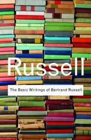 The Basic Writings of Bertrand Russell by Bertrand Russell, 9780415472388