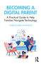 Becoming a Digital Parent (A Practical Guide to Help Families Navigate Technology) by Carrie Rogers Whitehead, 9780367424626