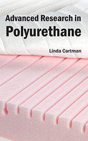 Advanced Research in Polyurethane by Linda Cartman, 9781632380197