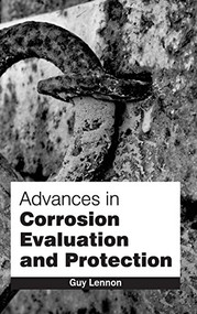 Advances in Corrosion Evaluation and Protection by Guy Lennon, 9781632380319