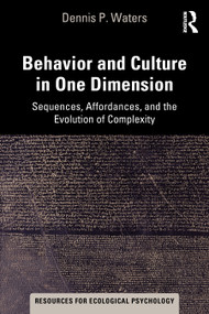 Behavior and Culture in One Dimension (Sequences, Affordances, and the Evolution of Complexity) by Dennis Waters, 9780367703295