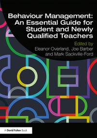Behaviour Management: An Essential Guide for Student and Newly Qualified Teachers - 9781138392649 by Eleanor Overland, Joe Barber, Mark Sackville-Ford, 9781138392649