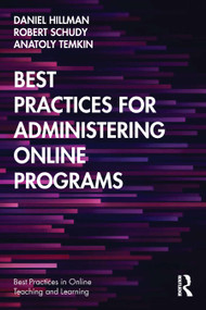 Best Practices for Administering Online Programs by Daniel Hillman, Robert Schudy, Anatoly Temkin, 9780367349745