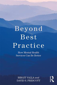 Beyond Best Practice (How Mental Health Services Can Be Better) by Birgit Valla, David S. Prescott, 9780367175139