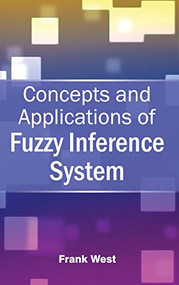 Concepts and Applications of Fuzzy Inference System by Frank West, 9781632380920