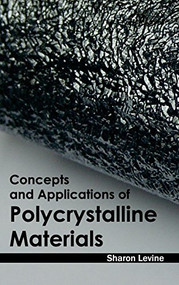 Concepts and Applications of Polycrystalline Materials by Sharon Levine, 9781632380937