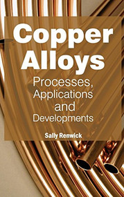 Copper Alloys: Processes, Applications and Developments by Sally Renwick, 9781632380982