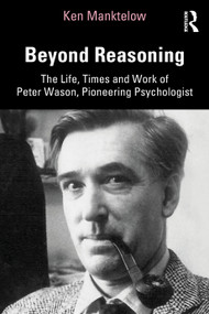 Beyond Reasoning (The Life, Times and Work of Peter Wason, Pioneering Psychologist) - 9780367645748 by Ken Manktelow, 9780367645748