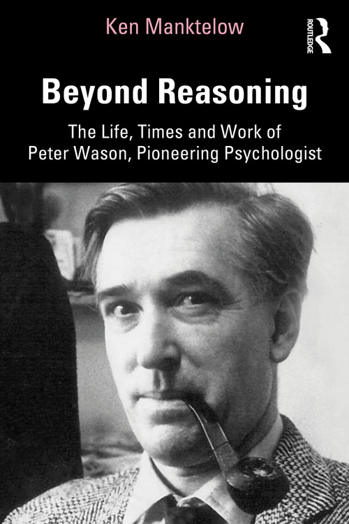 Beyond Reasoning (The Life, Times and Work of Peter Wason, Pioneering Psychologist) - 9780367645748 by Ken Manktelow, 9780367645748