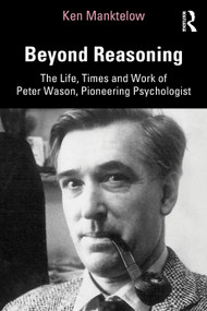 Beyond Reasoning (The Life, Times and Work of Peter Wason, Pioneering Psychologist) - 9780367645748 by Ken Manktelow, 9780367645748