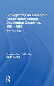 Bibliography On Economic Cooperation Among Developing Countries, 1981-1982 (With Annotations) - 9780367166410 by Nada Verbic, 9780367166410