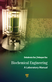 Biochemical Engineering (A Laboratory Manual) by Debabrata Das, Debayan Das, 9789814877367