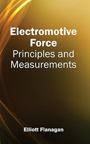 Electromotive Force: Principles and Measurements by Elliott Flanagan, 9781632381248