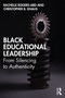 Black Educational Leadership (From Silencing to Authenticity) - 9780367466138 by Rachelle Rogers-Ard, Christopher B. Knaus, 9780367466138