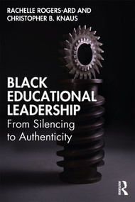 Black Educational Leadership (From Silencing to Authenticity) - 9780367466138 by Rachelle Rogers-Ard, Christopher B. Knaus, 9780367466138