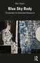 Blue Sky Body (Thresholds for Embodied Research) by Ben Spatz, 9781138608559