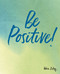 Be Positive! by Helen Exley, 9781784852269
