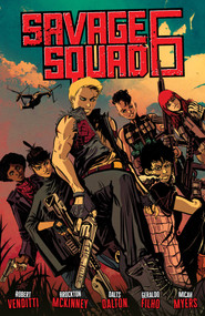 Savage Squad 6 by Robert Venditti, Brockton McKinney, Dalts Dalton, 9781506733555