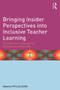 Bringing Insider Perspectives into Inclusive Teacher Learning (Potentials and challenges for educational professionals) by Phyllis Jones, 9780415658317