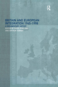 Britain and European Integration, 1945 - 1998 (A Documentary History) by David Gowland, Arthur Turner, 9780415179751