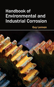 Handbook of Environmental and Industrial Corrosion by Guy Lennon, 9781632382443