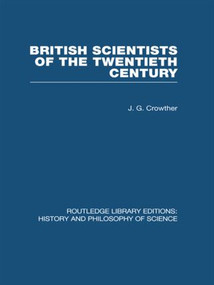 British Scientists of the Twentieth Century by J G Crowther, 9780415474535