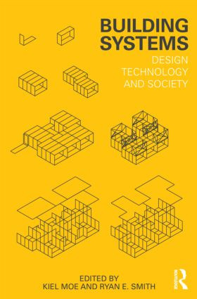 Building Systems (Design Technology and Society) by Kiel Moe, Ryan E. Smith, 9780415617949