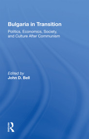 Bulgaria In Transition (Politics, Economics, Society, And Culture After Communism) - 9780367164850 by John D. Bell, 9780367164850