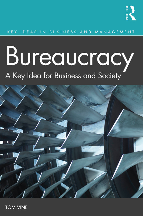 Bureaucracy (A Key Idea for Business and Society) - 9781138483316 by Tom Vine, 9781138483316