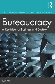 Bureaucracy (A Key Idea for Business and Society) - 9781138483316 by Tom Vine, 9781138483316