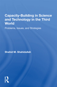 Capacity-building In Science And Technology In The Third World (Problems, Issues, And Strategies) - 9780367164621 by Shahid M. Shahidullah, 9780367164621