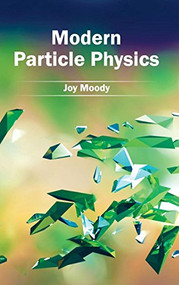 Modern Particle Physics by Joy Moody, 9781632383334