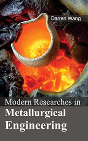 Modern Researches in Metallurgical Engineering by Darren Wang, 9781632383341