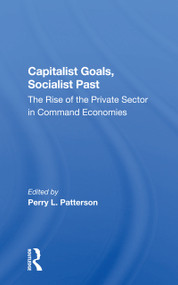 Capitalist Goals, Socialist Past (The Rise Of The Private Sector In Command Economies) - 9780367166526 by Perry L Patterson, Ben Slay, 9780367166526