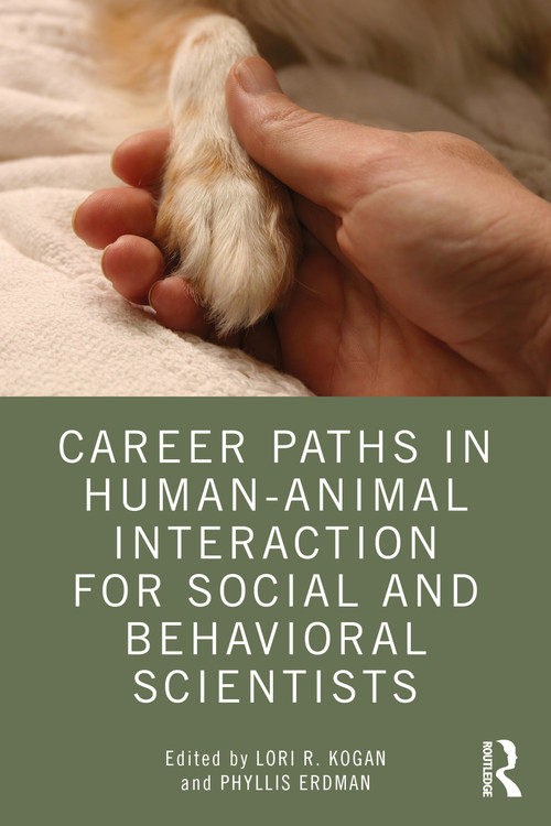 Career Paths in Human-Animal Interaction for Social and Behavioral Scientists by Lori Kogan, Phyllis Erdman, 9780367366155
