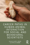 Career Paths in Human-Animal Interaction for Social and Behavioral Scientists by Lori Kogan, Phyllis Erdman, 9780367366155
