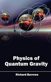 Physics of Quantum Gravity by Richard Burrows, 9781632383570