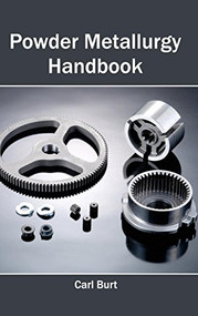 Powder Metallurgy Handbook by Carl Burt, 9781632383662