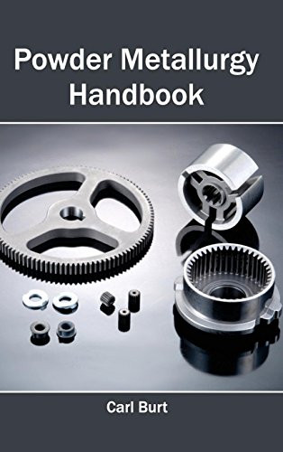 Powder Metallurgy Handbook by Carl Burt, 9781632383662