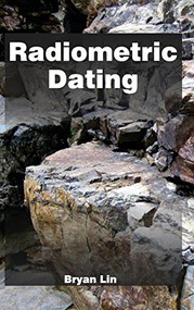 Radiometric Dating by Bryan Lin, 9781632383860
